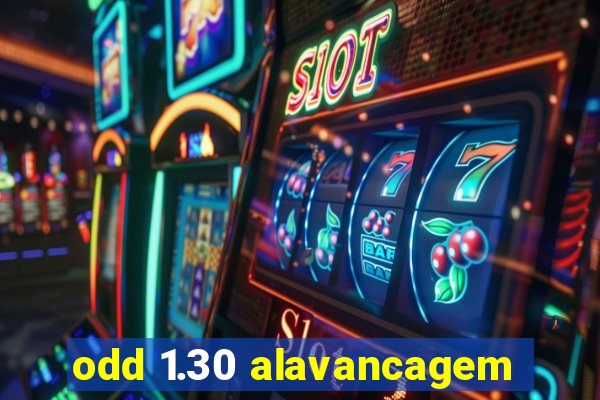 odd 1.30 alavancagem